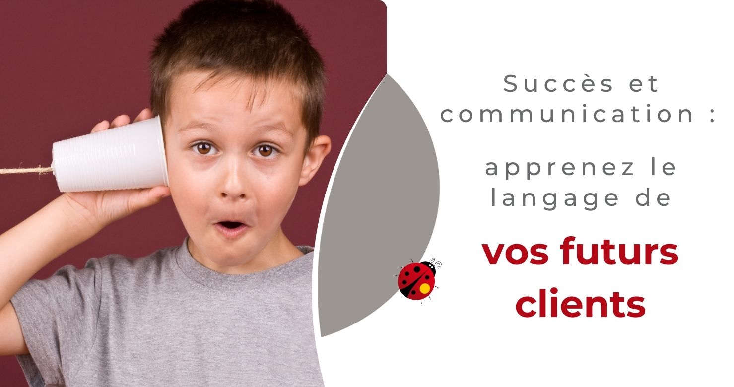 prochain atelier en ligne - Succès et communication : apprenez le langage de vos futurs clients