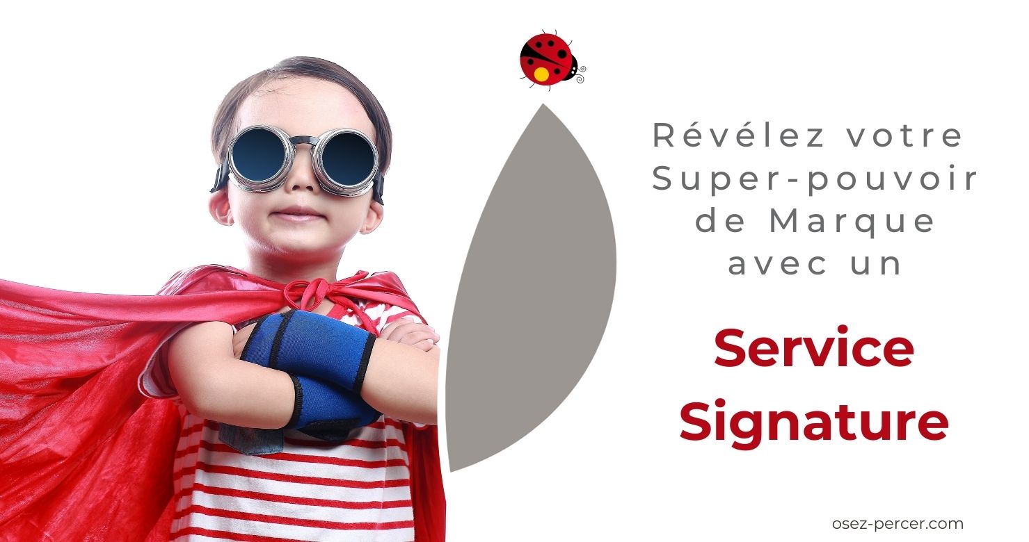 Atelier offert par Osez Percer Révélez votre Super-pouvoir de Marque avec un Service Signature